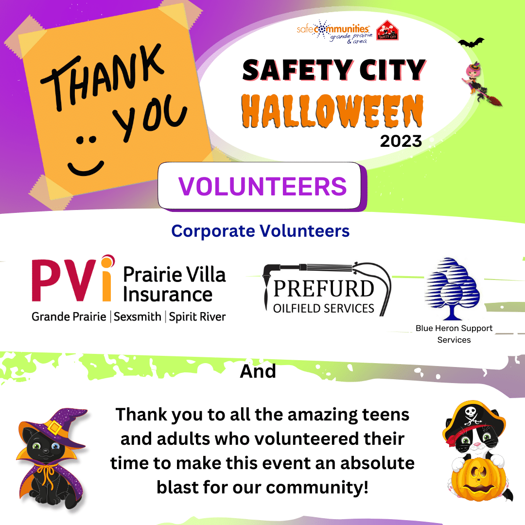 Picture Thank you to all volunteers that helped Make Safety City Halloween 2023 shine!  Special thanks to our corporate volunteers from Prairie Villa Insurance, Prefurd Oilfield Services and Blue Heron Support Services.